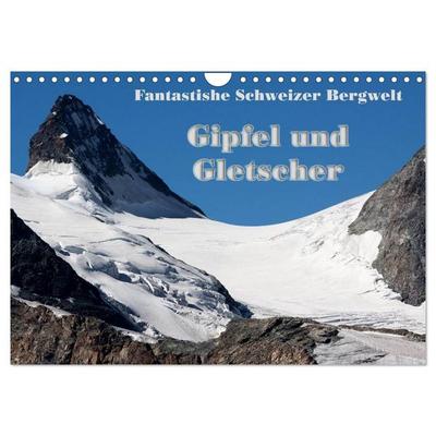 Fantastische Schweizer Bergwelt - Gipfel und Gletscher (Wandkalender 2027 DIN A4 quer), CALVENDO Monatskalender