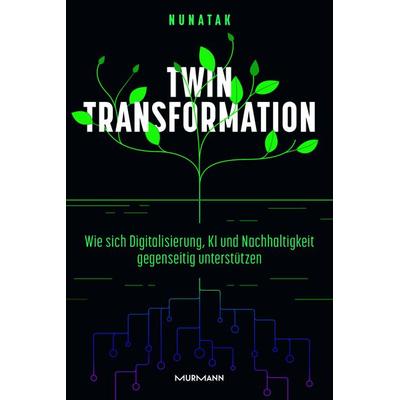 Twin Transformation, Gebundene Ausgabe von The Nunatak Group GmbH, Murmann Publishers, 978-3-86774-808-7