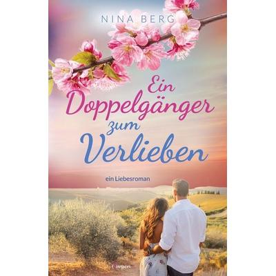 Ein Doppelgänger zum Verlieben: Romantik für Frauen in einem herzerwärmenden Urlaubsroman in Italien, Taschenbuch von Nina Berg, 3Burgen