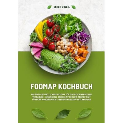 FODMAP Kochbuch: 600 einfache und leckere Rezepte für eine beschwerdefreie Verdauung – Genussvoll Kochen mit der Low-FODMAP-Diät für mehr Wohlbefinden