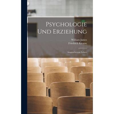 Psychologie Und Erziehung, Gebundene Ausgabe von William James,Friedrich Kiesow, Hutson Street Press, 978-1-01-669383-7
