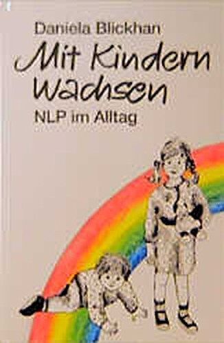 Daniela Blickhan - Mit Kindern wachsen. NLP im Alltag mit Kindern - Preis vom 11.10.2026 03:10:56 h