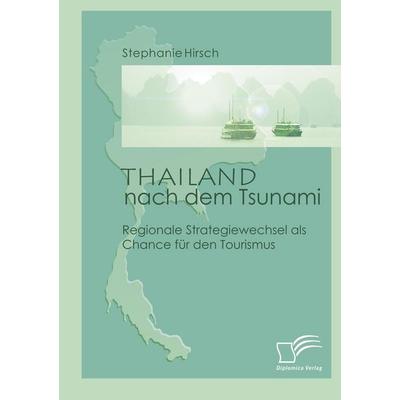 Thailand nach dem Tsunami, Taschenbuch von Stephanie Hirsch, Diplomica Verlag GmbH, 978-3-8366-6143-0