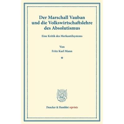 Der Marschall Vauban und die Volkswirtschaftslehre des Absolutismus., Taschenbuch von Fritz Karl Mann, Duncker & Humblot, 978-3-428-16591-9