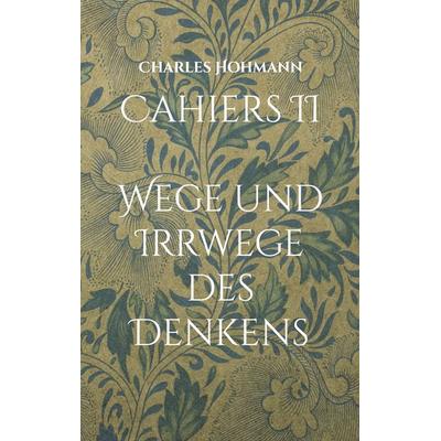 Cahiers II, Taschenbuch von Charles Hohmann, BoD – Books on Demand, 978-3-7557-6988-0