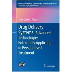 Drug Delivery Systems: Advanced Technologies Potentially Applicable in Personalised Treatment, Fachbücher von Jorge Coelho