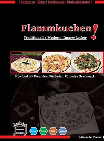 Alexander Thumm - Flammkuchen: Traditionell und modern - Immer lecker! - Preis vom 13.10.2026 11:25:28 h