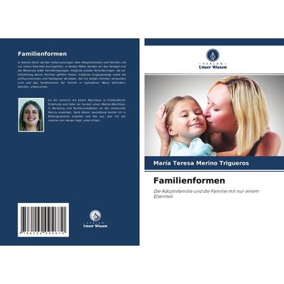 Familienformen, Taschenbuch von María Teresa Merino Trigueros, Verlag Unser Wissen, 978-620-4-09467-0