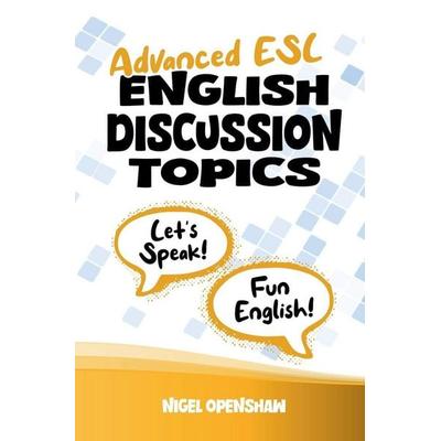 Advanced ESL English Discussion Topics, Taschenbuch von Nigel Openshaw, Nigel M Openshaw