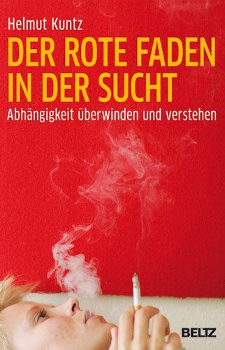 Helmut Kuntz - Der rote Faden in der Sucht: Abhängigkeit überwinden und verstehen (Beltz Taschenbuch / Soziale Arbeit) - Preis vom 30.09.2026 09:01:18 h