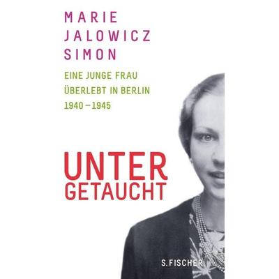 Untergetaucht, Gebundene Ausgabe von Marie Jalowicz Simon, S. Fischer Verlag