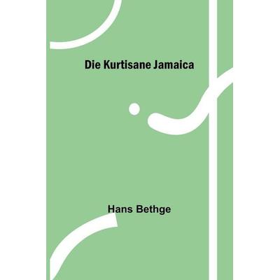 Die Kurtisane Jamaica, Taschenbuch von Hans Bethge, Alpha Editions, 978-93-5657-265-2