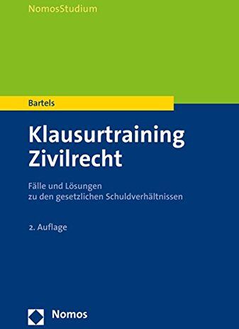 Klaus Bartels - Klausurtraining Gesetzliche Schuldverhältnisse: Fälle und Lösungen (Nomosstudium) - Preis vom 10.10.2026 11:48:34 h