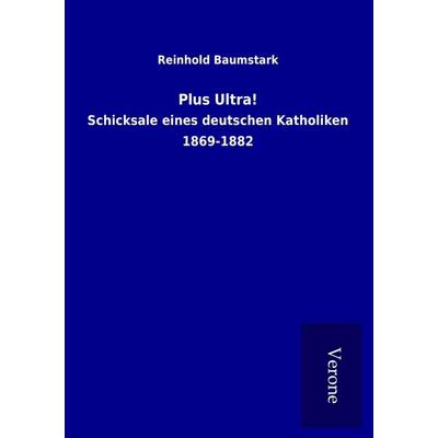 Plus Ultra!, Taschenbuch von Reinhold Baumstark, BoD - Books on Demand