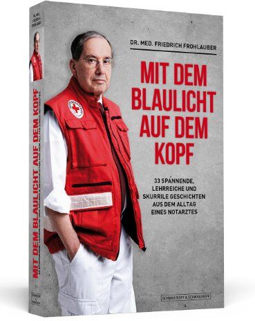 Dr. med. Friedrich Frohlauber - Mit dem Blaulicht auf dem Kopf - 33 spannende, lehrreiche und skurrile Geschichten aus dem Alltag eines Notarztes - Preis vom 13.10.2026 11:25:28 h