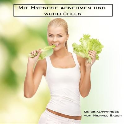 Mit Hypnose abnehmen und wohlfühlen - Michael Bauer, Audio, 4064066251635