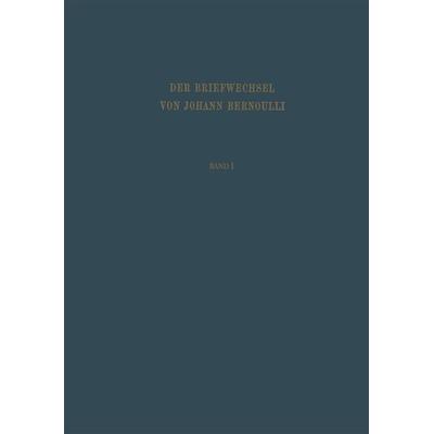 Der Briefwechsel von Johann I. Bernoulli, Gebundene Ausgabe von Johann I. Bernoulli, Springer Basel, 978-3-7643-0027-2