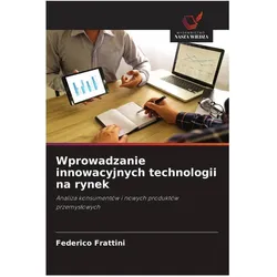 Wprowadzanie innowacyjnych technologii na rynek, Fachbücher von Federico Frattini
