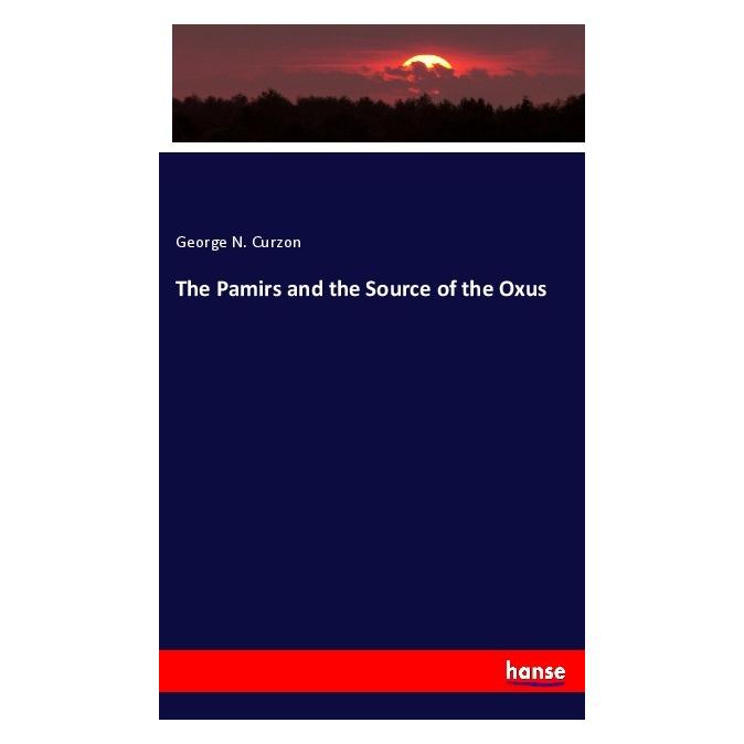 Hansebooks The Pamirs and the Source of the Oxus (Softcover, George N. Curzon) (56205542)
