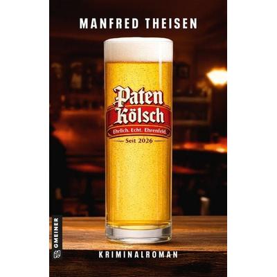 Paten Kölsch - Das Original aus Ehrenfeld, Taschenbuch von Manfred Theisen, Gmeiner-Verlag, 978-3-8392-8154-3