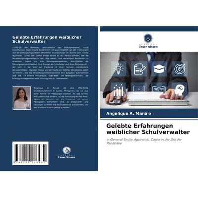 Gelebte Erfahrungen weiblicher Schulverwalter, Taschenbuch von Angelique A. Manalo, Verlag Unser Wissen, 978-620-8-52648-1