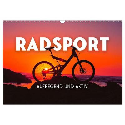 Radsport - Aufregend und aktiv. (Wandkalender 2027 DIN A3 quer), CALVENDO Monatskalender