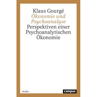Ökonomie und Psychoanalyse, Taschenbuch von Klaus Gourgé, Campus, 978-3-593-36744-6