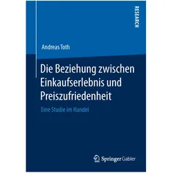 Die Beziehung zwischen Einkaufserlebnis und Preiszufriedenheit, Fachbücher von Andreas Toth