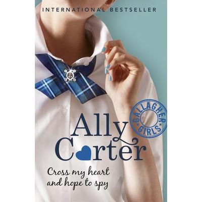 Gallagher Girls: Cross My Heart and Hope To Spy, Taschenbuch von Ally Carter, Hachette Children's Books