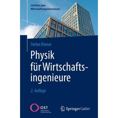 Physik für Wirtschaftsingenieure, Taschenbuch von Stefan Rinner, Springer Fachmedien Wiesbaden GmbH, 978-3-658-47959-6
