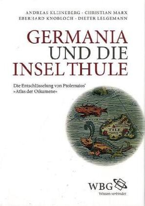 Andreas Kleineberg - Germania und die Insel Thule: Die Entschlüsselung von Ptolemaios' Atlas der Oikumene - Preis vom 09.10.2026 07:28:09 h