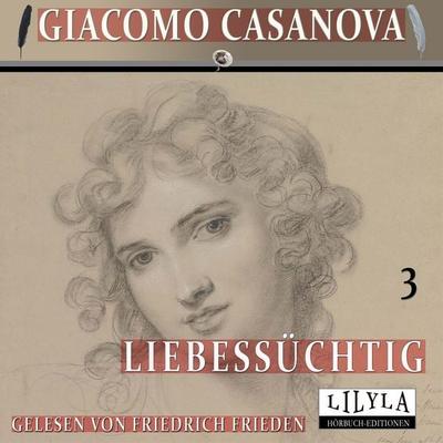 Liebessüchtig 3 - Giacomo Casanova, Audio, 9783988525413