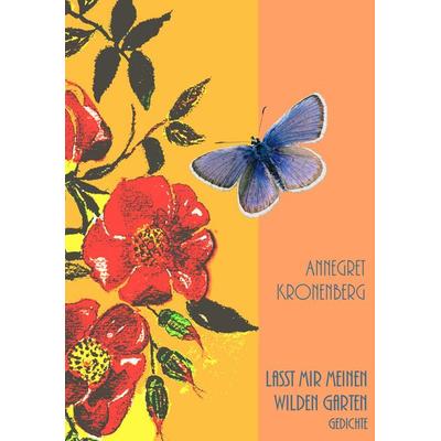 Lasst mir meinen wilden Garten, Taschenbuch von Annegret Kronenberg, BoD – Books on Demand, 978-3-8330-0192-5