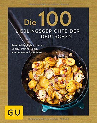 Viola Lex - Die 100 Lieblingsgerichte der Deutschen: Rezept-Highlights, die wir immer, immer, immer wieder kochen möchten (GU Grundkochbücher) - Preis vom 15.10.2026 23:06:25 h