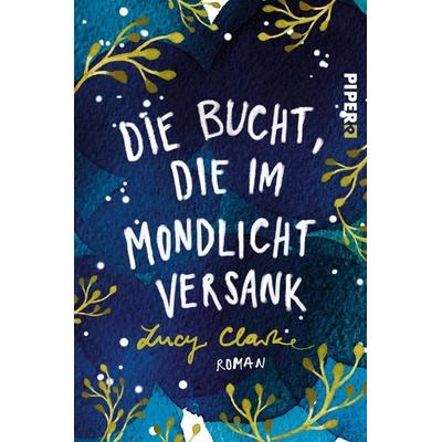 Die Bucht, die im Mondlicht versank, Paperback von Lucy Clarke, Piper