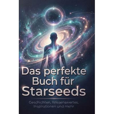 Das perfekte Buch für Starseeds, Gebundene Ausgabe von Amelia Fuchs, BoD - Books on Demand, 978-3-695-39375-6