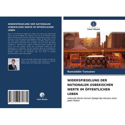 Widerspiegelung der Nationalen Usbekischen Werte im Öffentlichen Leben, Taschenbuch von Ramziddin Tursunov, Verlag Unser Wissen, 978-620-3-97177-4