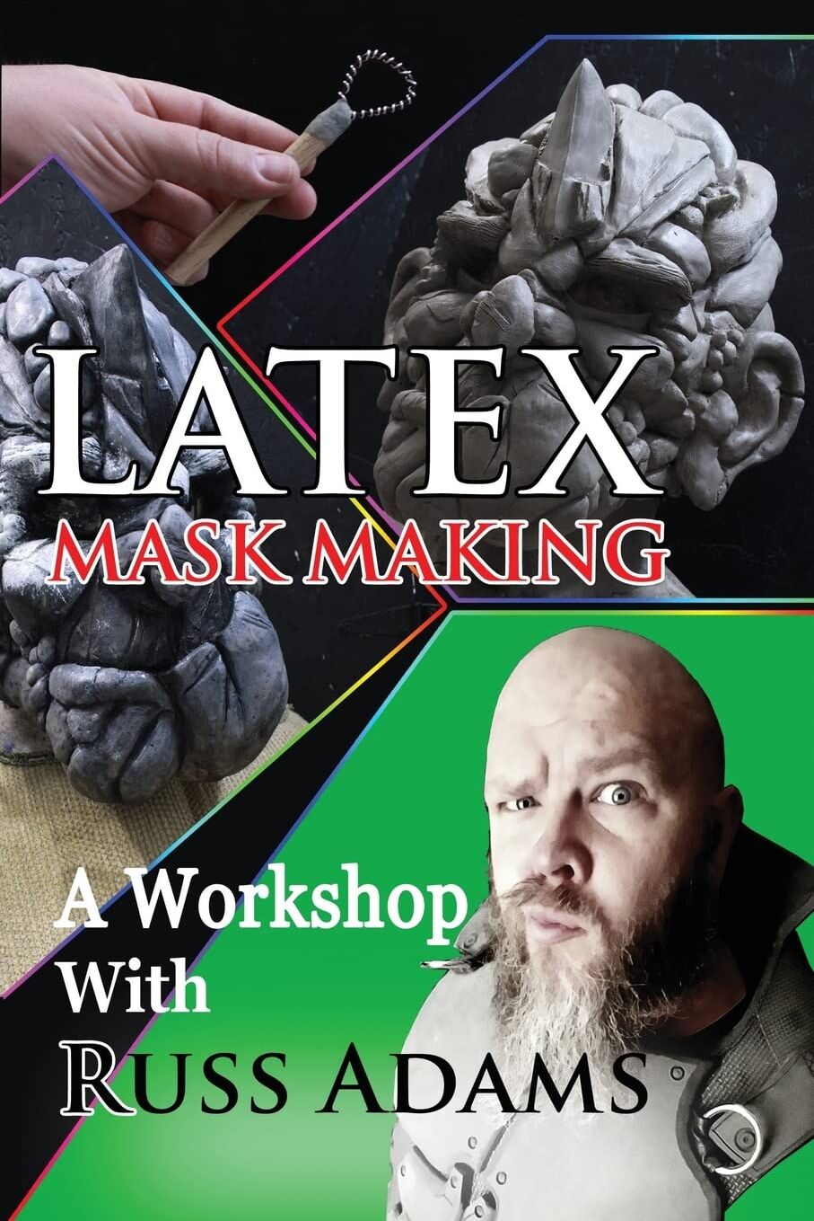 Adams, Mr Russ - Latex Mask Making: A Workshop with Russ Adams - Preis vom 09.10.2026 07:28:09 h