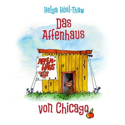Das Affenhaus von Chicago, Gebundene Ausgabe von Helga Hösl-Thaw, BoD – Books on Demand, 978-3-7357-3192-0