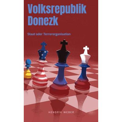 Volksrepublik Donezk, Gebundene Ausgabe von Hendrik Weber, BoD – Books on Demand, 978-3-8192-4545-9