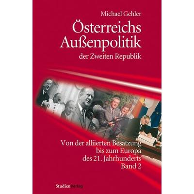 Österreichs Außenpolitik der Zweiten Republik, Taschenbuch von Michael Gehler, Studien Verlag, 978-3-7065-4877-9