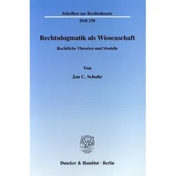 Rechtsdogmatik als Wissenschaft, Fachbücher von Jan C. Schuhr
