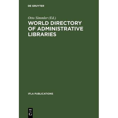 World directory of administrative libraries, Gebundene Ausgabe von , De Gruyter Saur, 978-3-11-129312-7