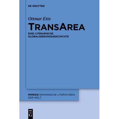 TransArea, Gebundene Ausgabe von Ottmar Ette, De Gruyter Mouton, 978-3-11-028709-7