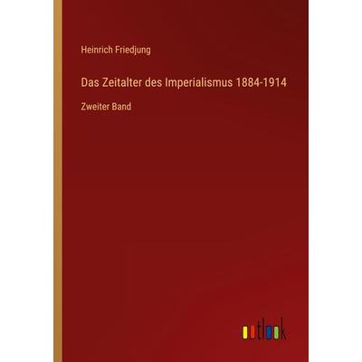 Das Zeitalter des Imperialismus 1884-1914, Taschenbuch von Heinrich Friedjung, Outlook, 978-3-368-43614-8