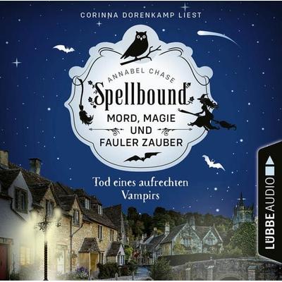 Tod eines aufrechten Vampirs - Spellbound - Mord, Magie und fauler Zauber, Folge 1 - Annabel Chase, Audio, 9783754005200