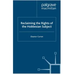 Reclaiming the Rights of the Hobbesian Subject, Sachbücher von Eleanor Curran