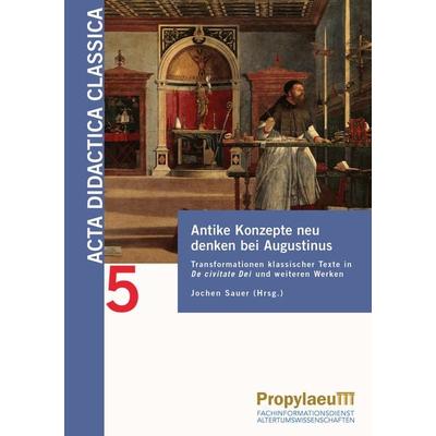 Antike Konzepte neu denken bei Augustinus, Taschenbuch von , Propylaeum, 978-3-96929-180-1