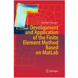 Development and Application of the Finite Element Method based on MatLab, Fachbücher von Herbert Baaser
