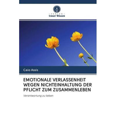 Emotionale Verlassenheit Wegen Nichteinhaltung der Pflicht Zum Zusammenleben, Taschenbuch von Caio Assis, Verlag Unser Wissen, 978-620-2-72604-7